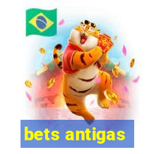 bets antigas